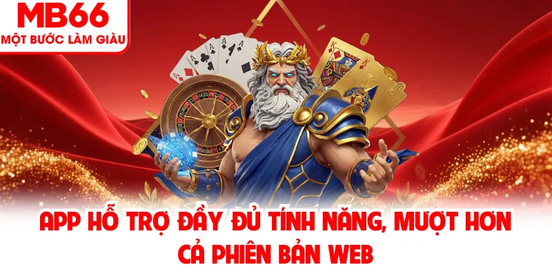 App hỗ trợ đầy đủ tính năng, mượt hơn cả phiên bản webApp hỗ trợ đầy đủ tính năng, mượt hơn cả phiên bản web