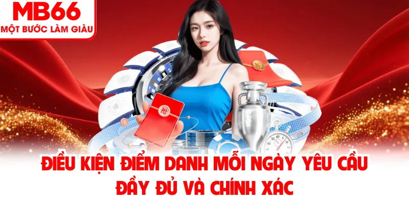 Điều kiện điểm danh mỗi ngày yêu cầu đầy đủ và chính xác
