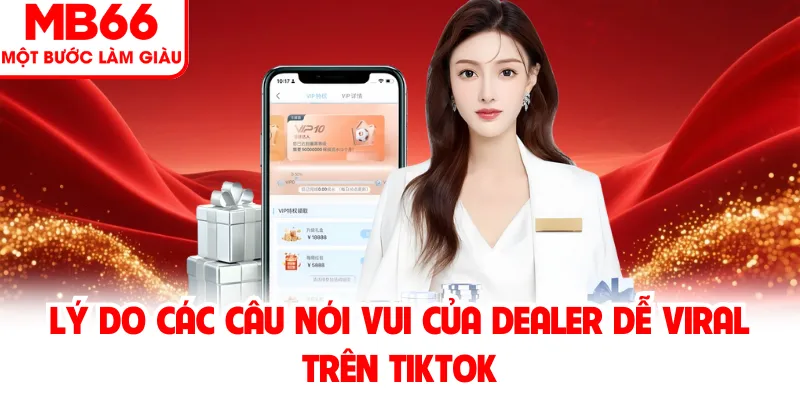 Lý do các câu nói vui của dealer dễ viral trên tiktok