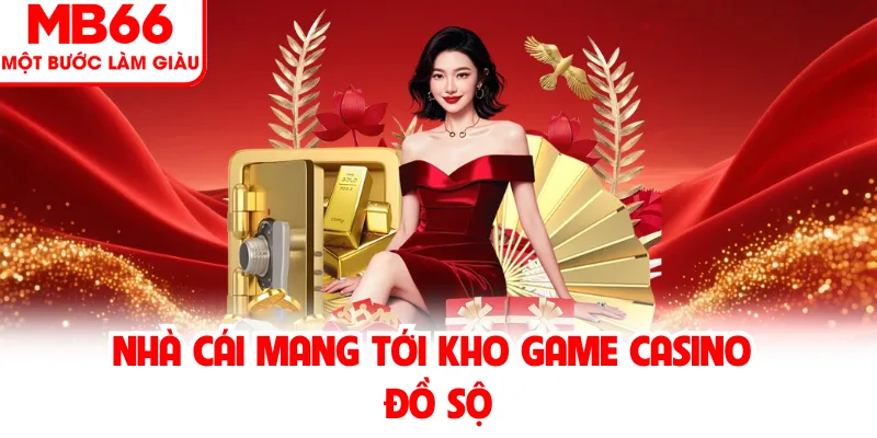 Nhà cái mang tới kho game casino đồ sộ