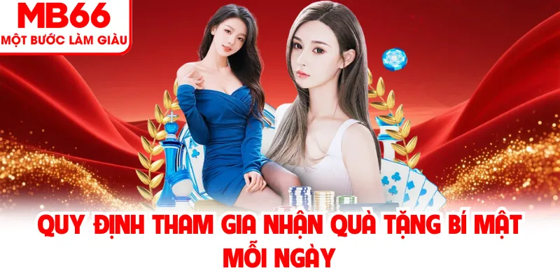 Quy định tham gia nhận quà tặng bí mật mỗi ngày