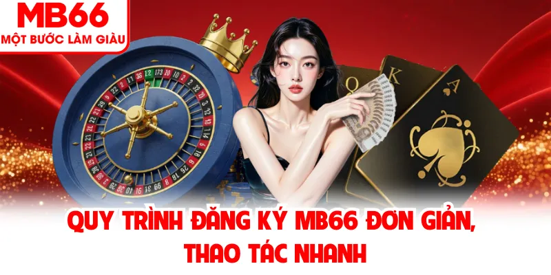 Quy trình đăng ký MB66 đơn giản, thao tác nhanh